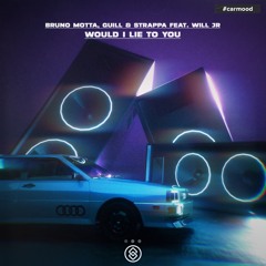 Bruno Motta, Guill & Strappa - Would I Lie To You (Feat. Will Jr)