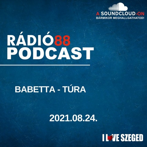 Stream episode CAFÉ88 - 2021.08.24. - Babetta túra by Radio88Szeged podcast  | Listen online for free on SoundCloud