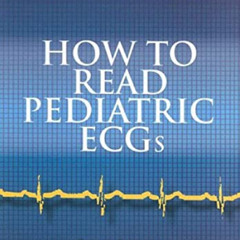free PDF 📔 How to Read Pediatric ECGs by  Myung K. Park MD  FAAP  FACC &  Warren G G