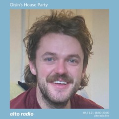 Oisin’s House Party - 06.11.21
