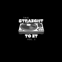 STRAIGHT TO IT VOL. 1