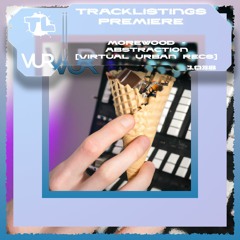 TL PREMIERE : Morewood - Abstraction [Virtual Urban Records]