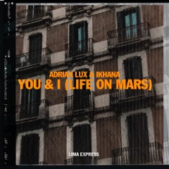 Adrian Lux & Ikhana - You & I (Life On Mars) [LIMA013]