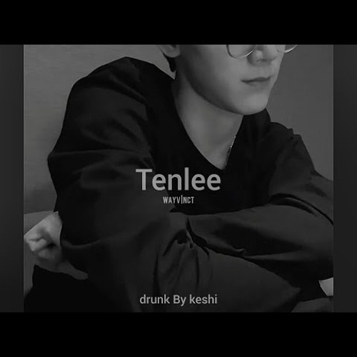 cover | Ten NCT (WayV) - Drunk By Keshi