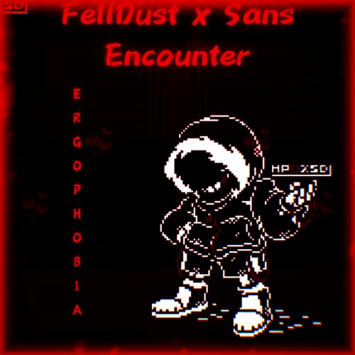 ERGOPHOBIA (FellDust X Sans Encounter)