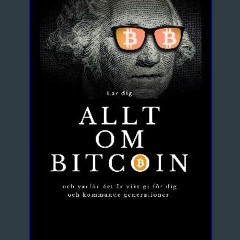 {READ} 📚 Allt om Bitcoin: Lär dig Allt om Bitcoin och varför det är viktigt för dig och kommande g