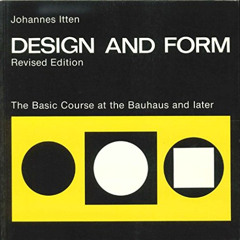 [Access] EPUB 📙 Design and Form: The Basic Course at the Bauhaus and Later by  Johan