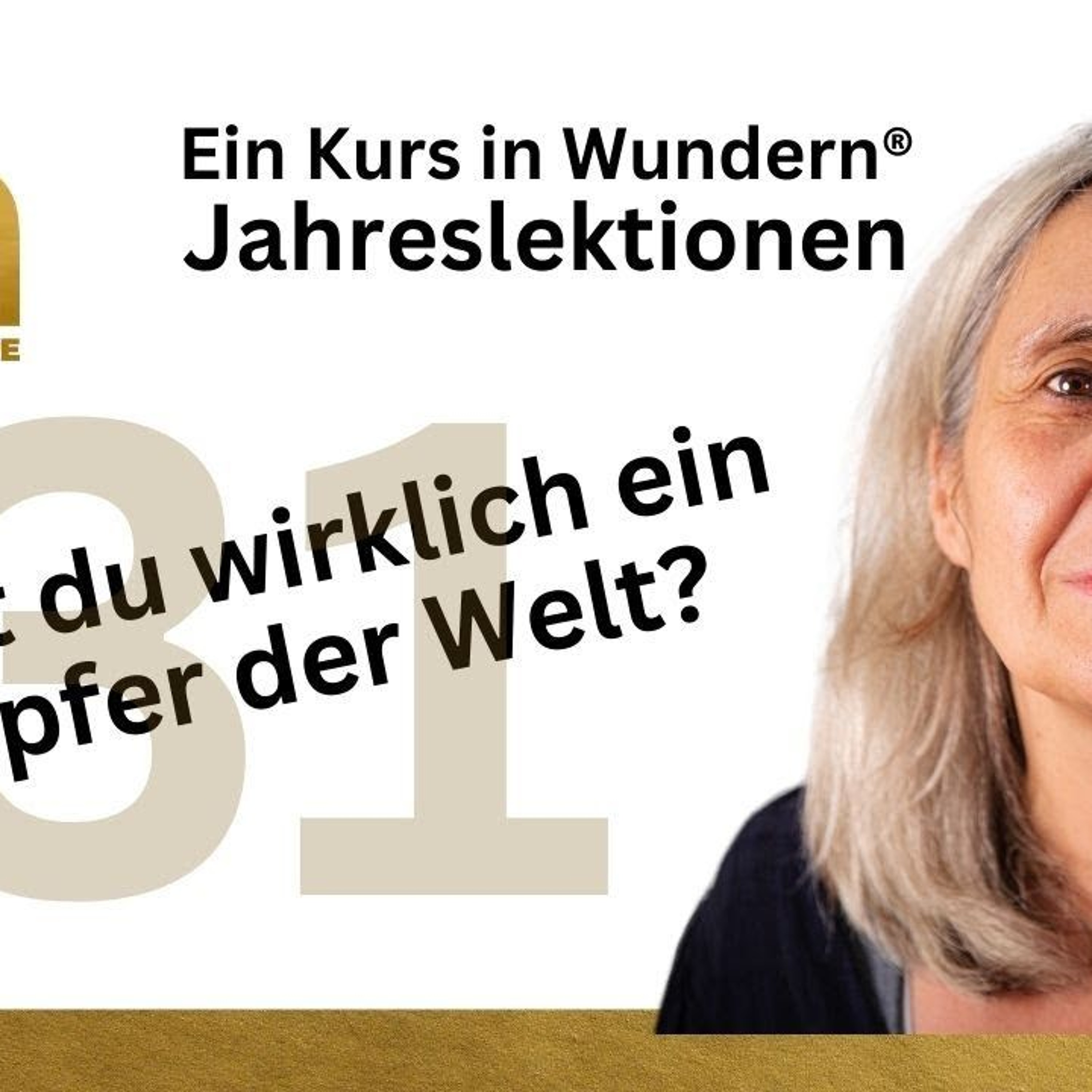 Lektion 31: Ich bin nicht das Opfer der Welt, die ich sehe - EKIW episode artwork
