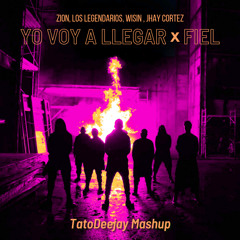 YO VOY A LLEGAR x FIEL (TatoDeejay Mashup) - Zion, Wisin, Jhay Cortez, Los Legendarios