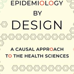 DOWNLOAD EPUB 🖊️ Epidemiology by Design: A Causal Approach to the Health Sciences by