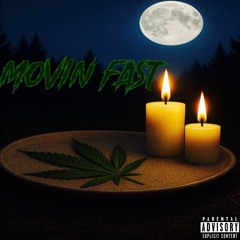 Movin fast