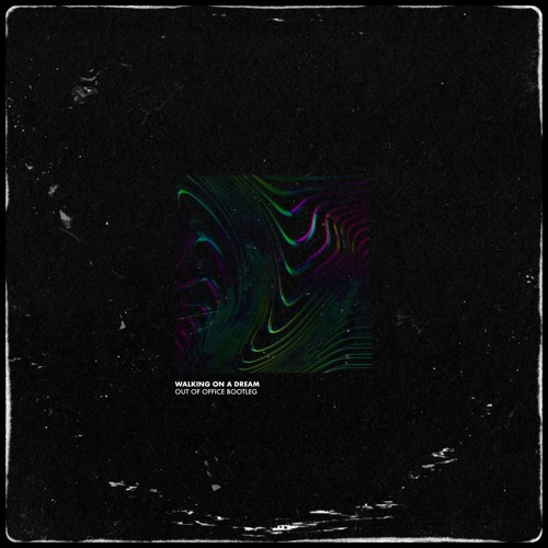 Walking On A Dream (Out of Office Bootleg) (Free Download)