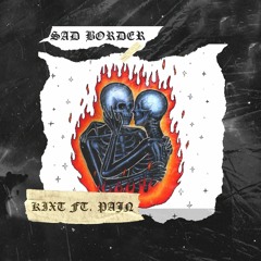 SAD BORDER - Pajn ft. Kixt
