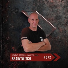 UPNEXT RECORDS INVITES BRAINTWITCH | #072
