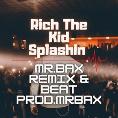 Rich The Kid Splashin (MrBax Remix & Beat)