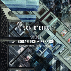 PREMIERE: Boran Ece - Reprise (Mihai Popoviciu Remix) [Son d’Etroit]