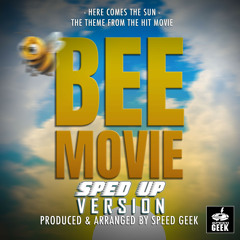 Here Comes The Sun (From "Bee Movie") (Sped-Up Version)