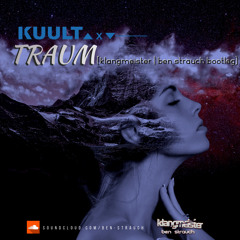 KUULT - Traum (klangmeister | Ben Strauch Bootleg)