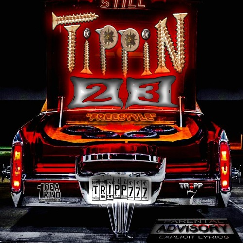 Tippin23 - STILL TIPPIN (Freestyle) - Tripp7