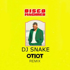 Dj Snake - Disco Maghreb (OTIOT Remix) FREE DOWNLOAD