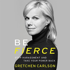 Access EBOOK 📭 Be Fierce: Stop Harassment and Take Your Power Back by  Gretchen Carl