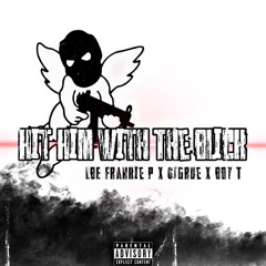 Hit Him With The Blick Ft. 6igrue & Boy T