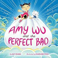 [GET] KINDLE 💕 Amy Wu and the Perfect Bao by Kat Zhang,Charlene Chua PDF EBOOK EPUB