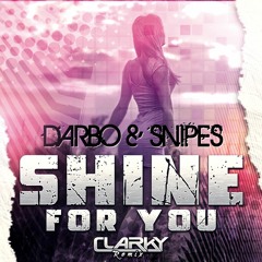 Darbo & Snipes - Shine For You (Clarky Remix)