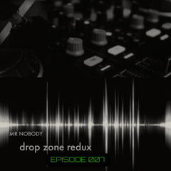 Drop Zone Redux:  Episode 007