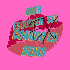 MTG QUER ESQUECER SEU EX COMIGO EU DEIXO N.D_Do.MT4