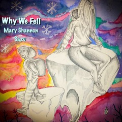 Mary Shannon & Sazu - Why We Fell