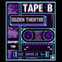 Tape B Presents: Old School X New School Live From Ogden Theatre (denver)