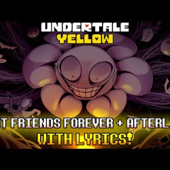 BEST FRIENDS FOREVER + AFTERLIFE  With Lyrics!  Undertale Yellow by drama josh