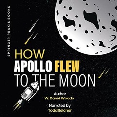 𝘿𝙊𝙒𝙉𝙇𝙊𝘼𝘿 KINDLE 🗸 How Apollo Flew to the Moon: Springer Praxis Books by