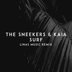 The Sneekers X Kaia - Surf (Linas Music Remix)