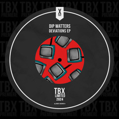 Premiere: Dip Watters - Bye [TBX Limited]