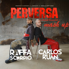 PERVERSA (Raffa Scorpio & Carlos Ruan Mash Up) FREE DOWNLOAD