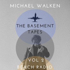 Michael Walken - The Basement Tapes Vol 2 On Beach Radio