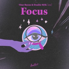 Vitor Bueno - Focus (Double MZK Remix)