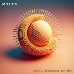 Mønoman, DeDeXgrande - Motion Feat. Erik Peers