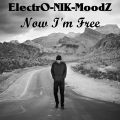 ElectrO-NIK-MoodZ - Now I'm Free