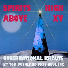 VA SPIRITS HIGH ABOVE XV  Outernational Krauts by Tom Wienland , Free Soul Inc