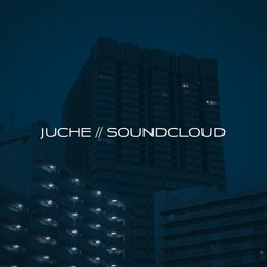 JUCHE // SOUNDCLOUD ☄️