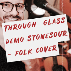 through glass Demo - stonesour cover - folk version