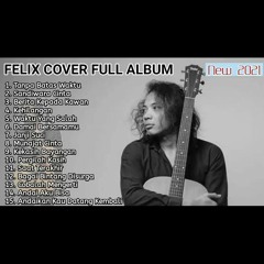 FELIX IRWAN COVER FULL ALBUM TERBARU 2021