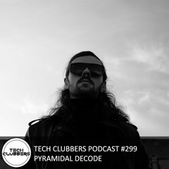 Pyramidal Decode - Tech Clubbers Podcast #299