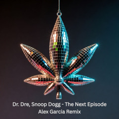 Dr. Dre, Snoop Dogg - The Next Episode (Alex Garcia Remix)