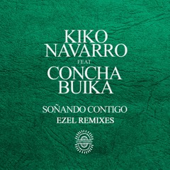 Kiko Navarro feat. Concha Buika - Soñando Contigo (Ezel Remix) - AFTNE033