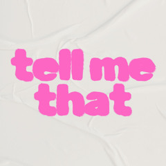 Tell Me That