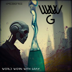 World Worn With Gray